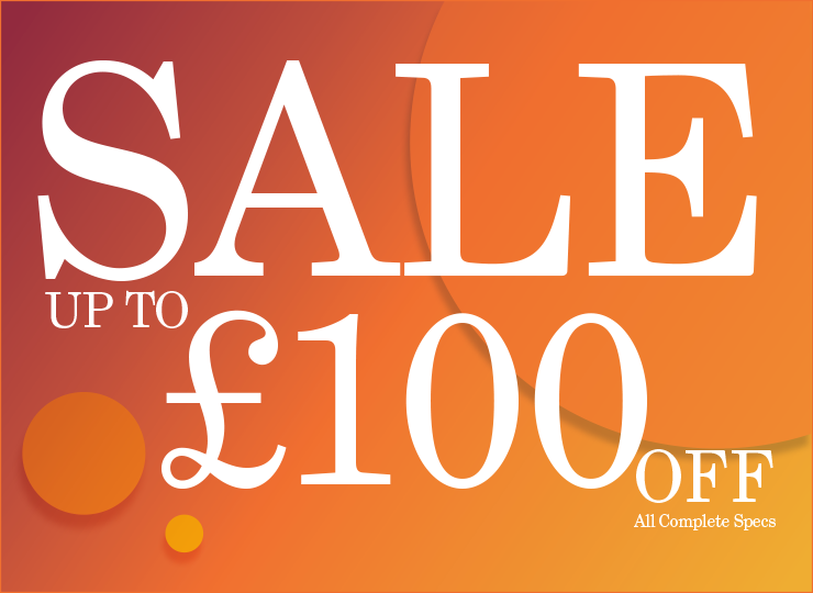 Sale now on - save up to £100 off complete spectacles.